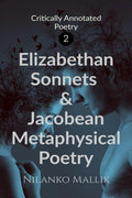 Critically Annotated Poetry 2: Elizabethan Sonnets and Jacobean Metaphysical Poetry