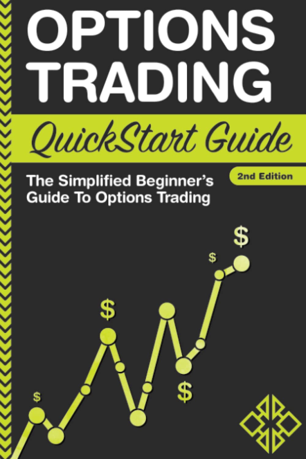 Options Trading: QuickStart Guide  The Simplified Beginners Guide To Options Trading