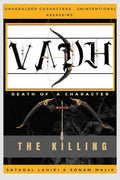 Vadh .....Death Of A Character: Unheralded Hearoes, Unintentional Assassins
