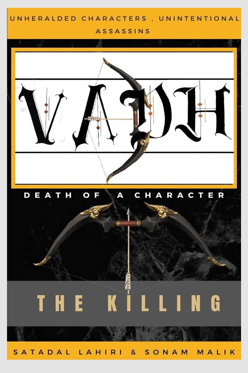 Vadh .....Death Of A Character: Unheralded Hearoes, Unintentional Assassins