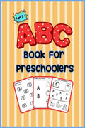 ABC Book For Preschoolers: For Age 2 + Learning ABC