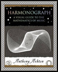 Harmonograph: A Visual Guide to the Mathematics of Music (Wooden Books Gift Book)
