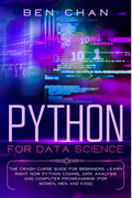 Python For Data Science : The Crash Curse Guide For Beginners. Learn Right Now Python Coding, Data Analysis, And Computer Progra