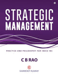 Strategic Management: Practice and Philosophy for India Inc C B Rao
