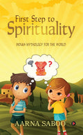 First Step To Spirituality: Indian Mythology For The World