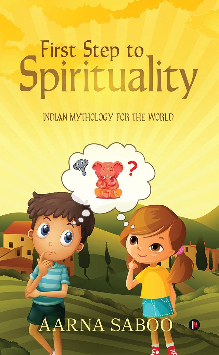First Step To Spirituality: Indian Mythology For The World