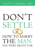 Dont Settle: How to Marry the Man You Were Meant For