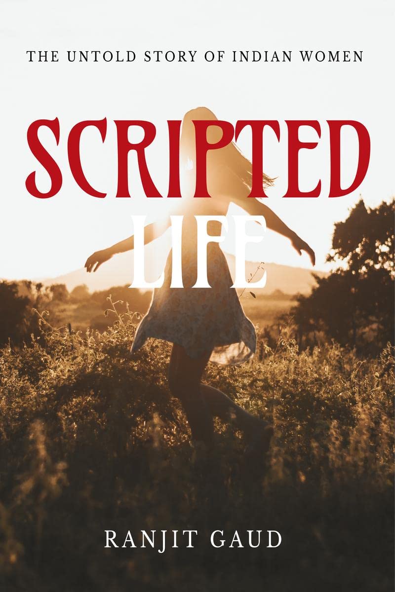 Scripted Life : The untold story of Indian Women