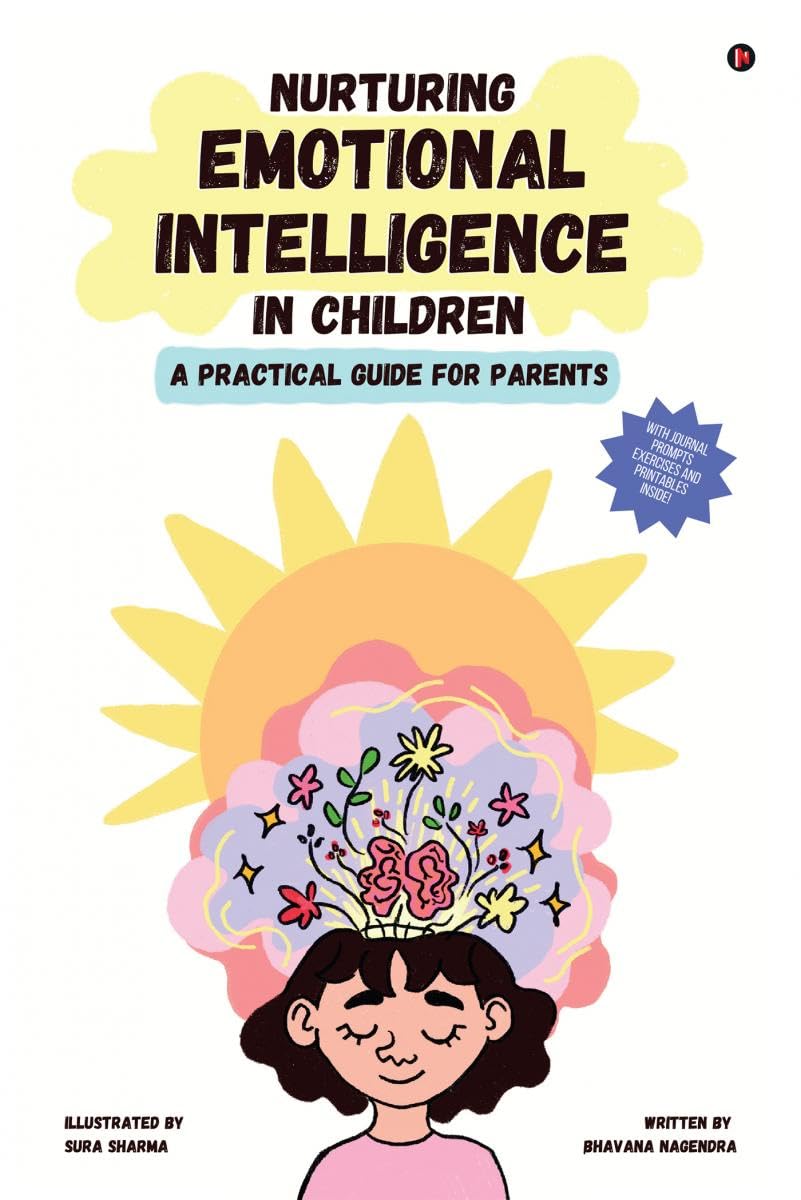 Nurturing Emotional Intelligence In Children : A Practical Guide For Parents