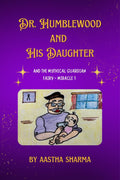 Dr. Humblewood and His Daughter : And The Mythical Guardian Fairy Miracle 1
