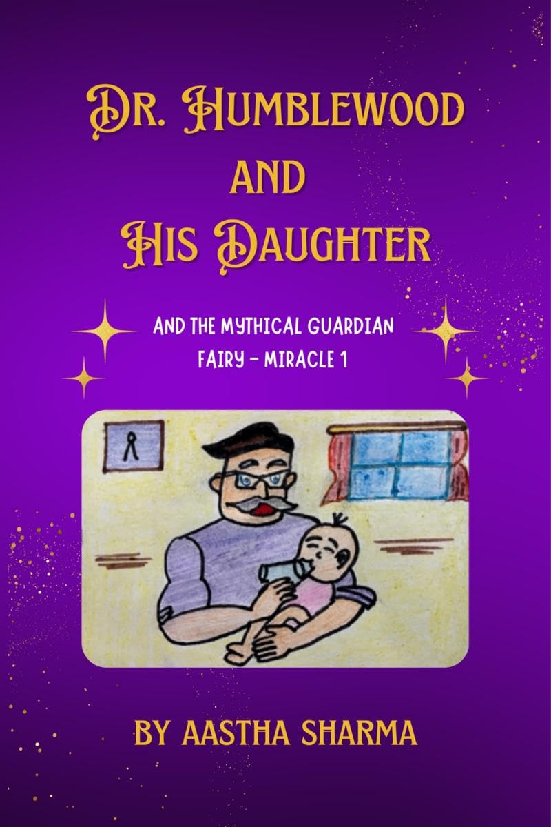 Dr. Humblewood and His Daughter : And The Mythical Guardian Fairy Miracle 1