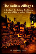 The Indian Villages : A Study of the Culture, Traditions, and way of Life in Indian Villages