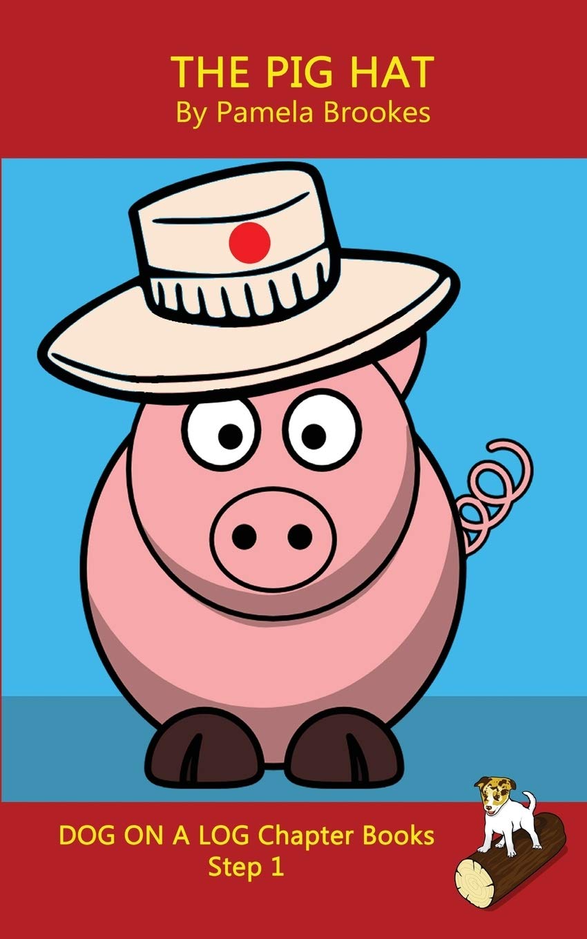 The Pig Hat Chapter Book: Systematic Decodable Books for Phonics Readers and Kids With Dyslexia (DOG ON A LOG Chapter Books)