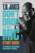 Dont Drop the Mic Study Guide: The Power of Your Words Can Change the World