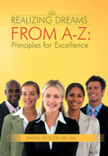 Realizing Dreams From AZ: Principles for Excellence