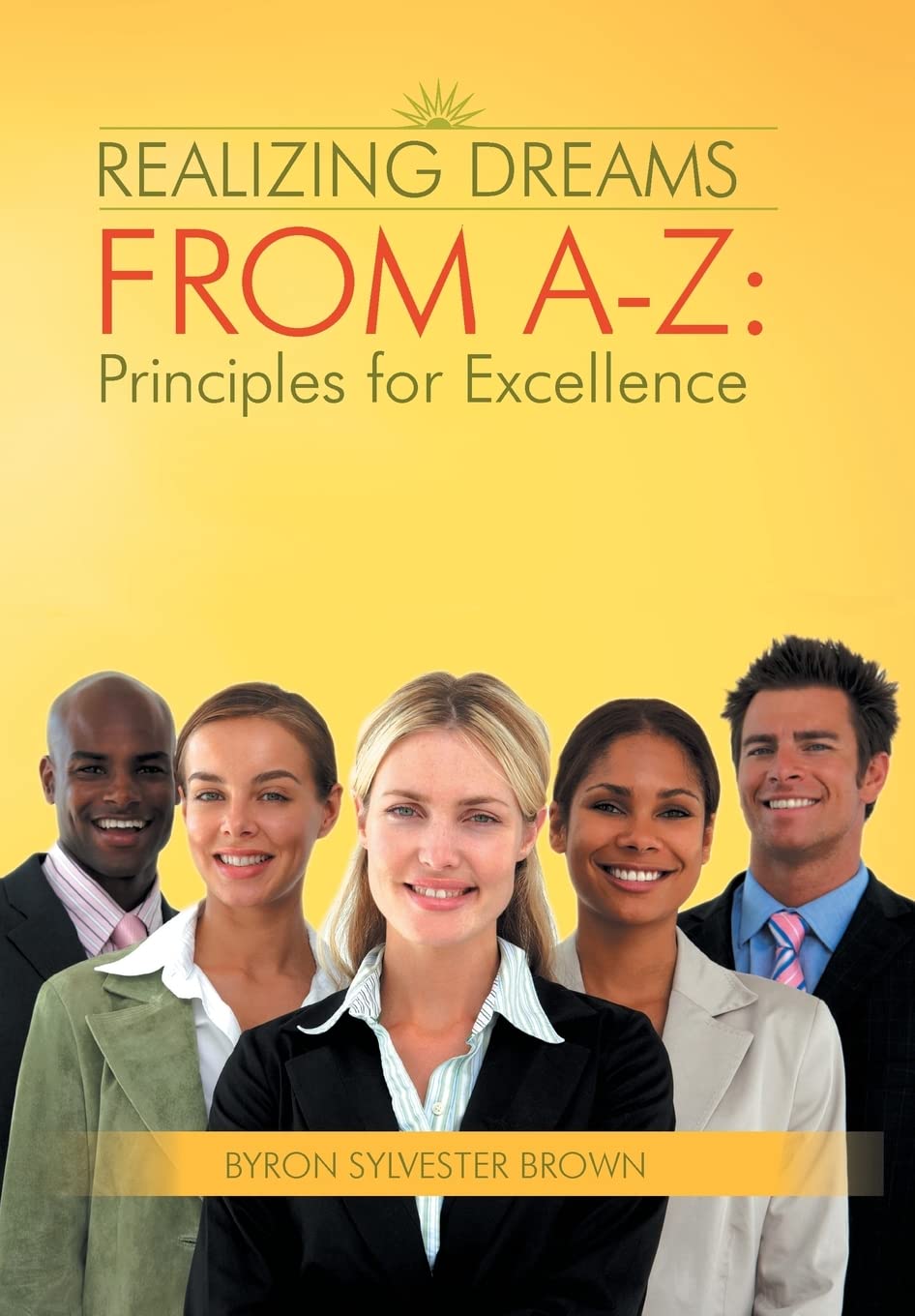 Realizing Dreams From AZ: Principles for Excellence
