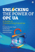 Unlocking the Power of OPC UA : A Guide to Transforming Industries