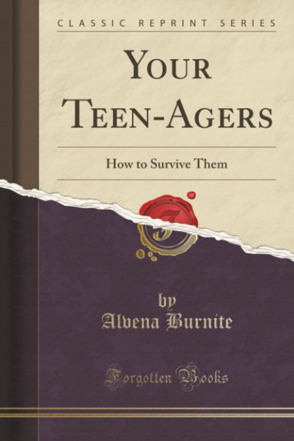 Your TeenAgers: How To Survive Them (Classic Reprint)
