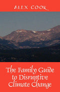 The Family Guide to Disruptive Climate Change