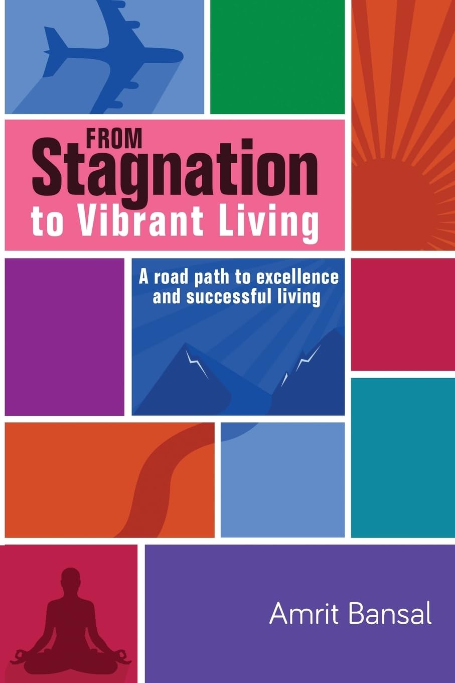 From Stagnation to Vibrant Living:A road path to excellence and successful living