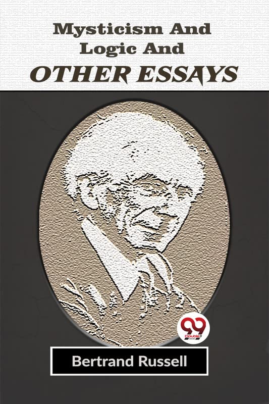 Mysticism And Logic And Other Essays