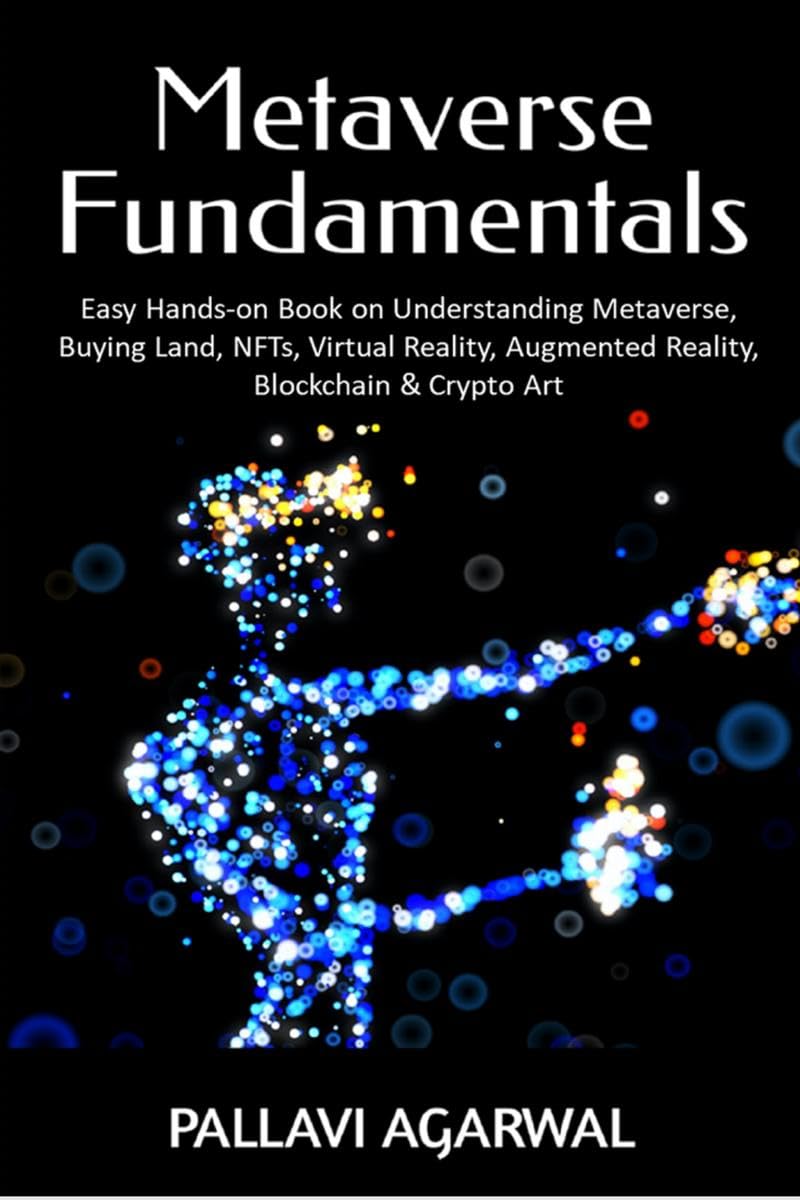 Metaverse Fundamentals: Easy Handson Book on Understanding Metaverse, Buying Land, NFTs, Virtual Reality, Augmented Reality, Bl