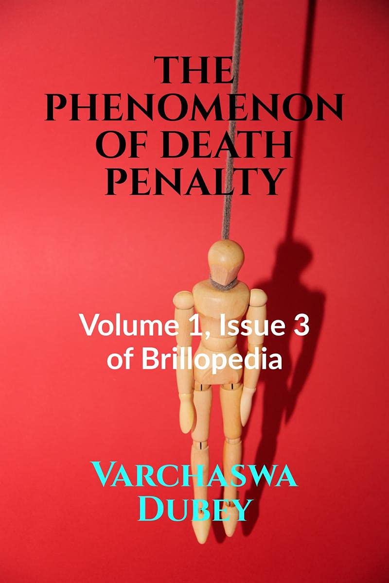 The Phenomenon Of Death Penalty: Volume 1, Issue 3 Of Brillopedia