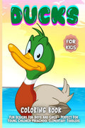 Ducks Coloring Book For Kids : 30 Fun Designs For Boys And Girls  Perfect For Young Children Preschool Elementary Toddlers
