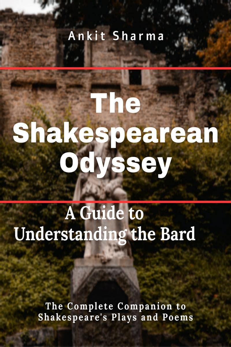 The Shakespearean Odyssey: A Guide to Understanding the Bard. : The Complete Companion to Shakespeares Plays and Poems