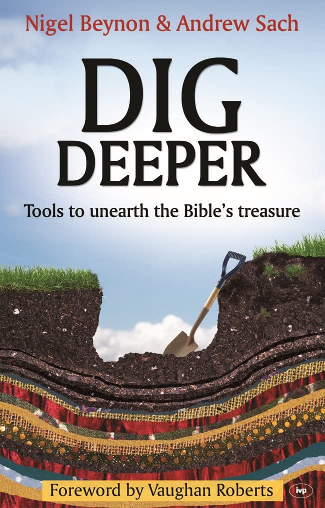 Dig Deeper: Tools to Unearth the Bibles Treasure