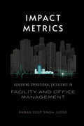 Impact Metrics: Achieving Operational Excellence in Facility and Office Management