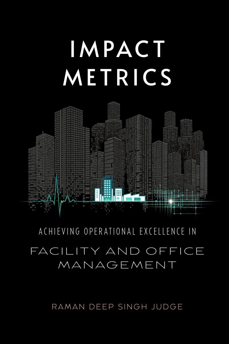 Impact Metrics: Achieving Operational Excellence in Facility and Office Management
