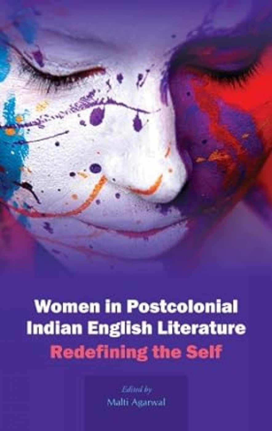 Women In Postcolonial Indian English Literature: Redefining The Self