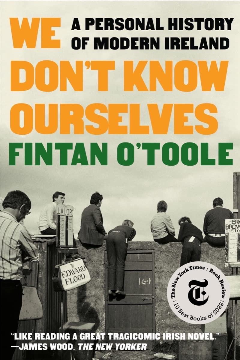 We Dont Know Ourselves: A Personal History of Modern Ireland