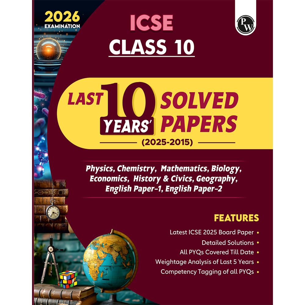 Pw Icse Class 10 Pyqs  Past 10 Years Solved Papers (20252015) For 2026 Exams | Physics, Chemistry, Maths, Biology, Economics, 