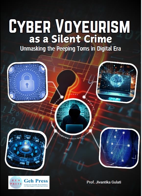 Cyber Voyeurism As A Silent Crime Unmasking The Peeping Toms In Digital Era