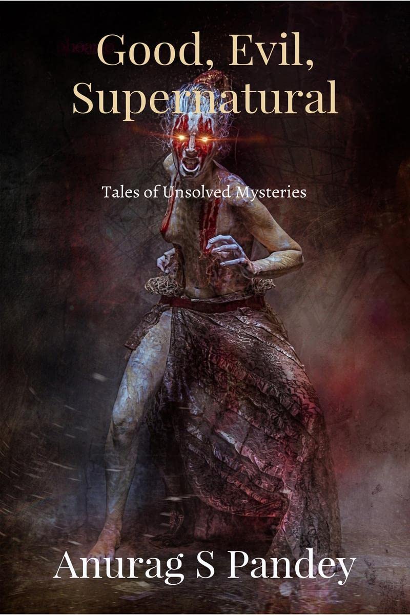 Good, Evil, Supernatural : Tales Of Unsolved Mysteries