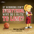 If Winning Isnt Everything, Why Do I Hate to Lose?