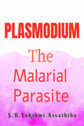 PLASMODIUM: The Malarial Parasite