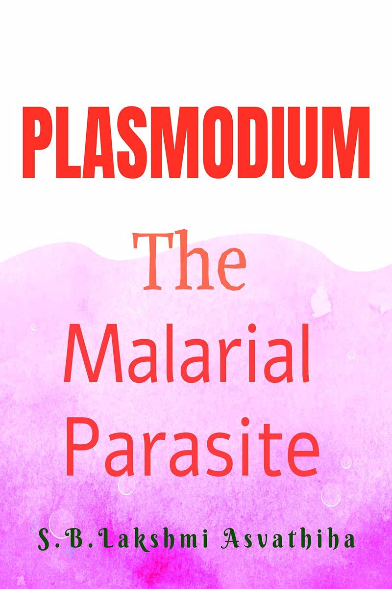 PLASMODIUM: The Malarial Parasite