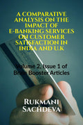 A COMPARATIVE ANALYSIS ON THE IMPACT OF EBANKING SERVICES ON CUSTOMER SATISFACTION IN INDIA AND U.K : Volume 2, Issue 1 of Brai