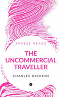 The Uncommercial Traveller