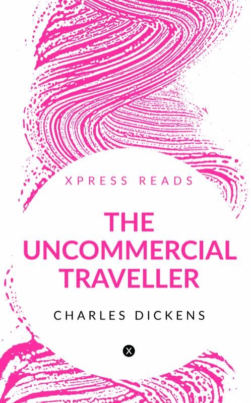 The Uncommercial Traveller