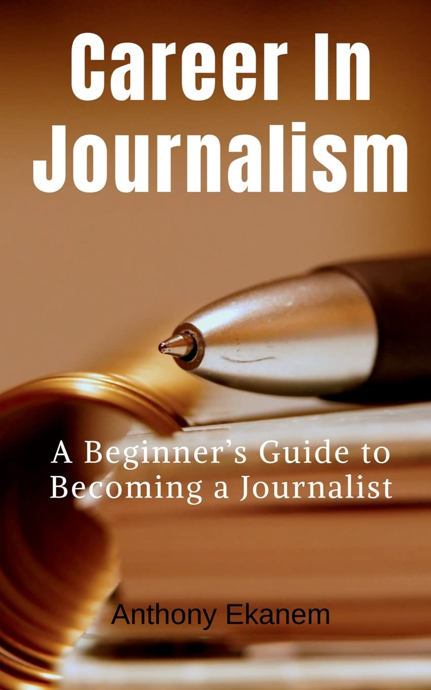Career In Journalism : A Beginners Guide to Becoming a Journalist