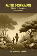 Raising Good Humans : A Guide to Character Development
