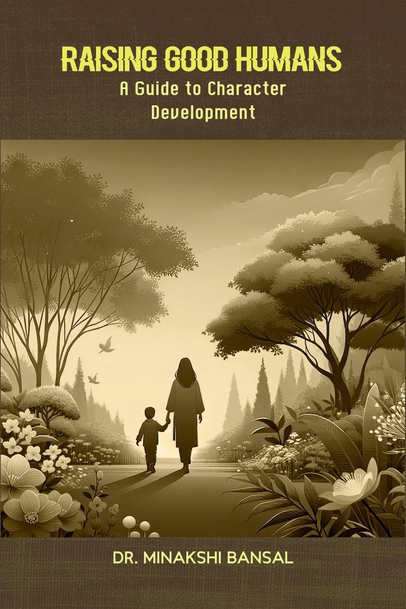 Raising Good Humans : A Guide to Character Development
