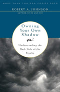 Owning Your Own Shadow: A Jungian Approach to Transformative SelfAcceptance, Exploring the Unlit Part of the Ego and Finding Ba