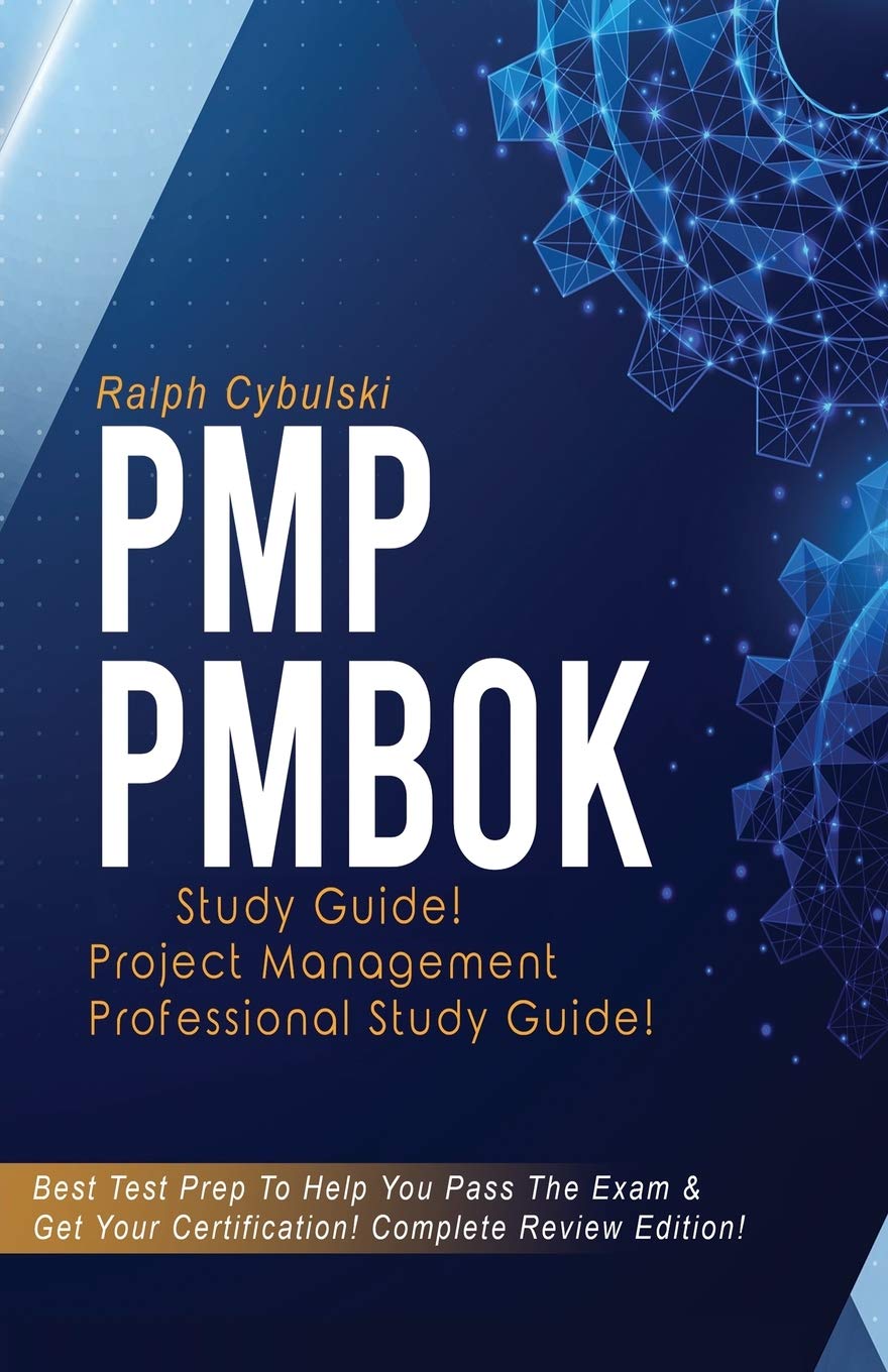 Pmp Pmbok Study Guide! Project Management Professional Exam Study Guide! Best Test Prep To Help You Pass The Exam! Complete Revi