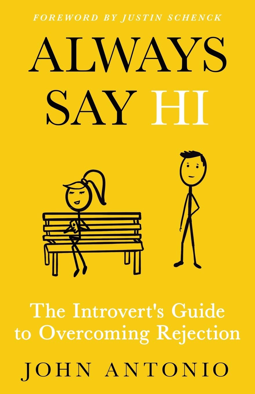 Always Say Hi: The Introverts Guide to Overcoming Rejection