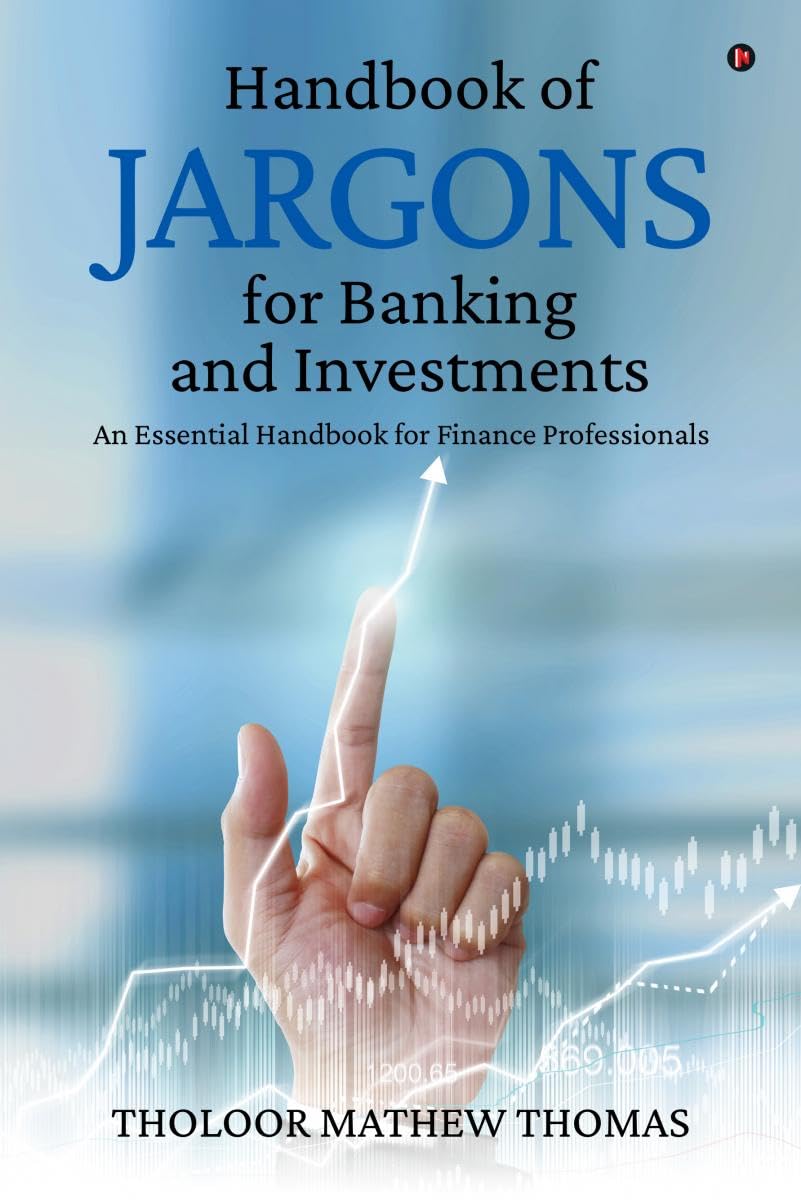 Handbook of Jargons for Banking and Investments : An Essential Handbook for Finance Professionals
